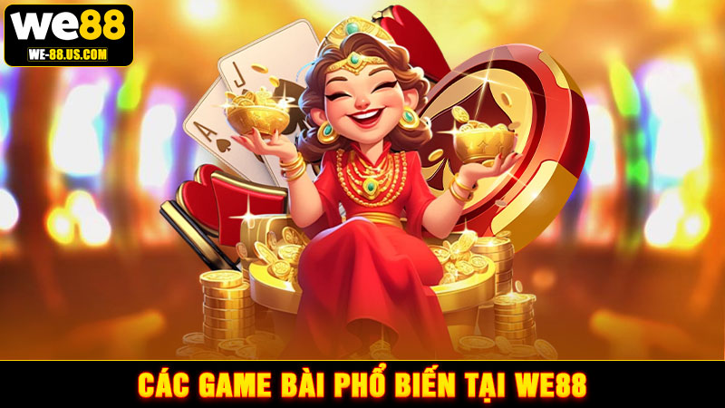 Các game bài phổ biến tại WE88