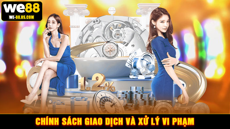 Chính sách giao dịch và xử lý vi phạm