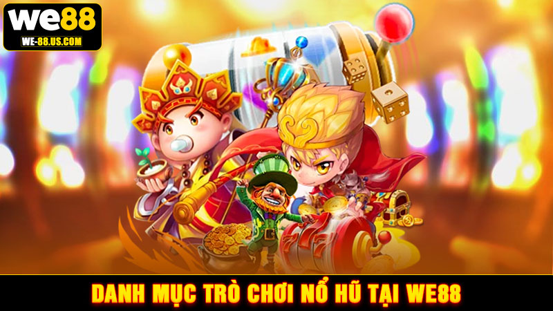 Danh mục trò chơi nổ hũ tại WE88