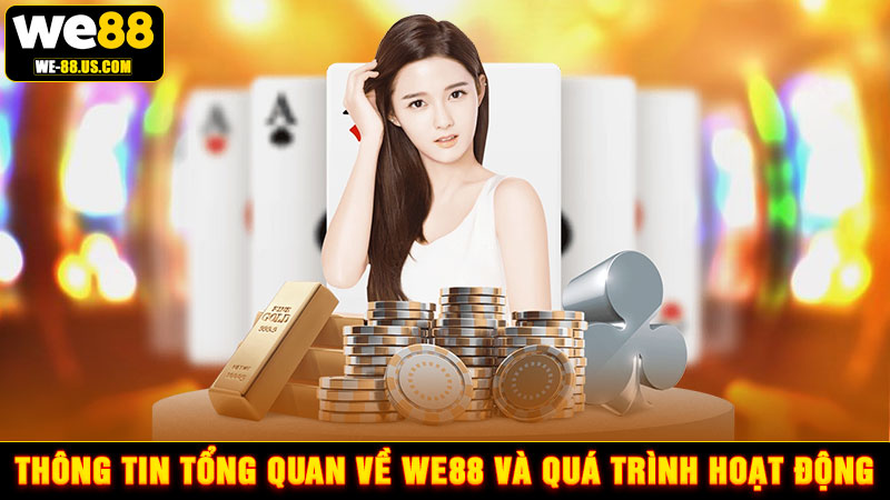 Thông tin tổng quan về WE88 và quá trình hoạt động