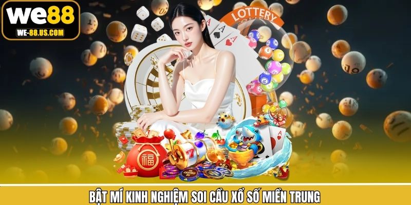 Bật mí kinh nghiệm soi cầu xổ số Trung